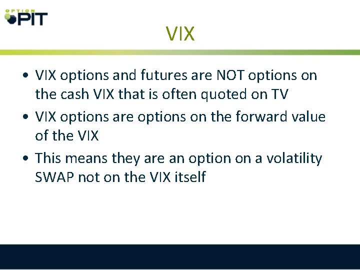 VIX • VIX options and futures are NOT options on the cash VIX that