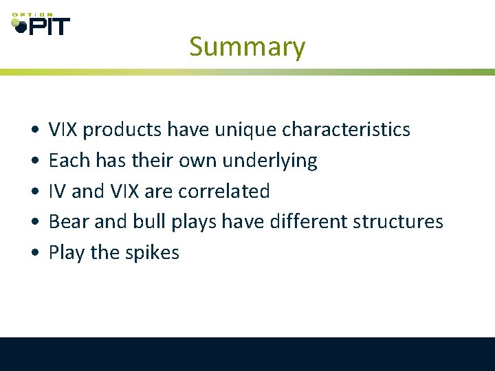 Summary • • • VIX products have unique characteristics Each has their own underlying