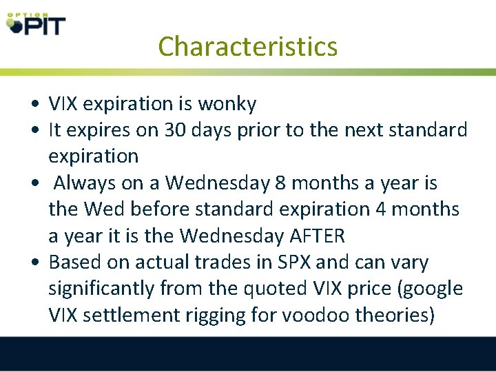 Characteristics • VIX expiration is wonky • It expires on 30 days prior to