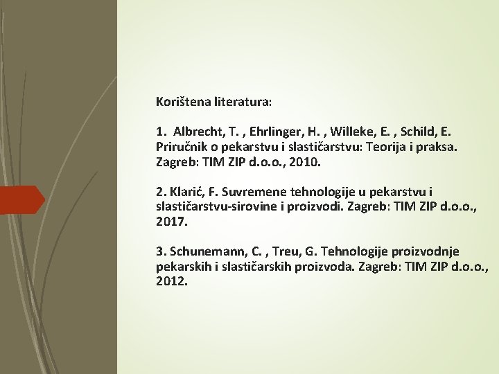Korištena literatura: 1. Albrecht, T. , Ehrlinger, H. , Willeke, E. , Schild, E.