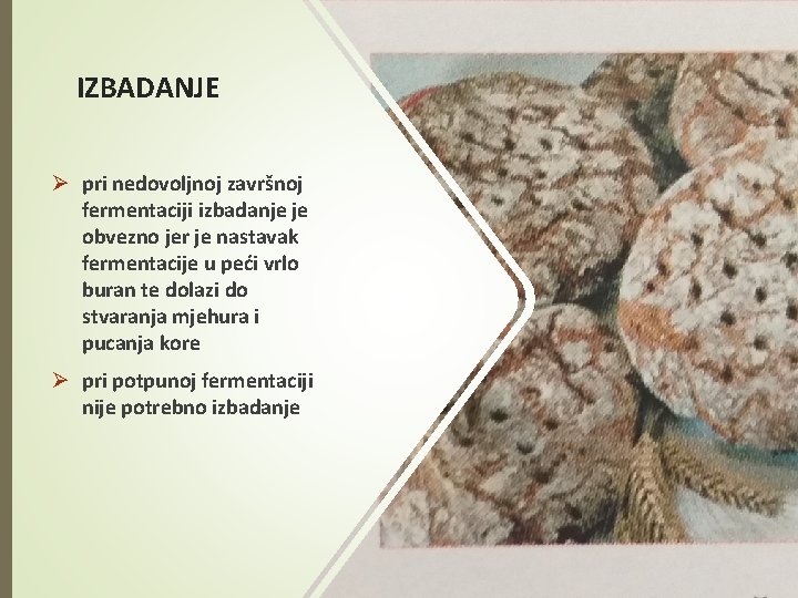 IZBADANJE Ø pri nedovoljnoj završnoj fermentaciji izbadanje je obvezno jer je nastavak fermentacije u