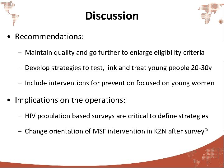 Discussion • Recommendations: – Maintain quality and go further to enlarge eligibility criteria –