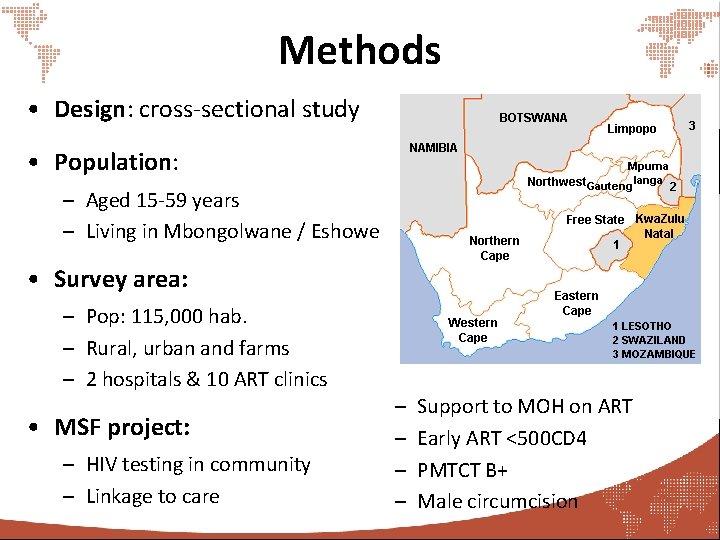 Methods • Design: cross-sectional study • Population: – Aged 15 -59 years – Living
