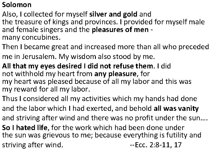 Solomon Also, I collected for myself silver and gold and the treasure of kings