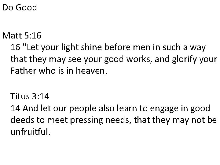 Do Good Matt 5: 16 16 "Let your light shine before men in such