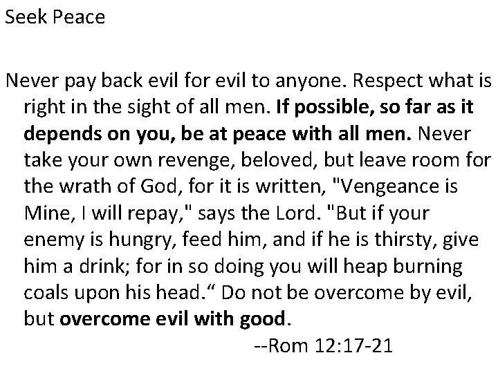 Seek Peace Never pay back evil for evil to anyone. Respect what is right