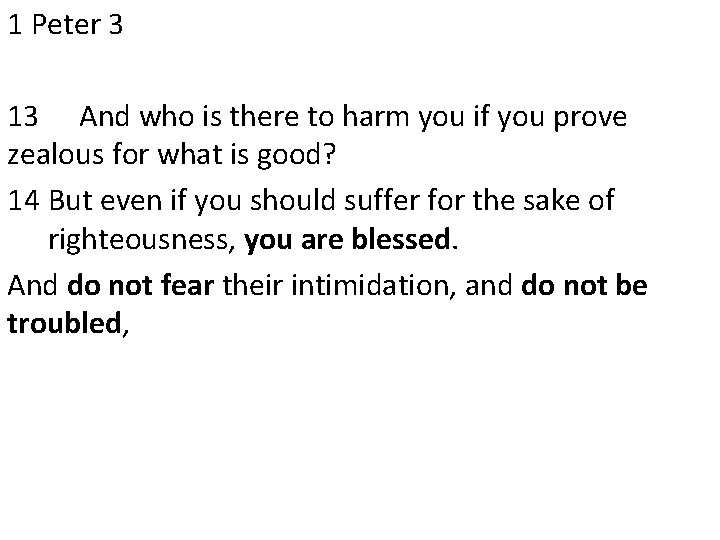 1 Peter 3 13 And who is there to harm you if you prove