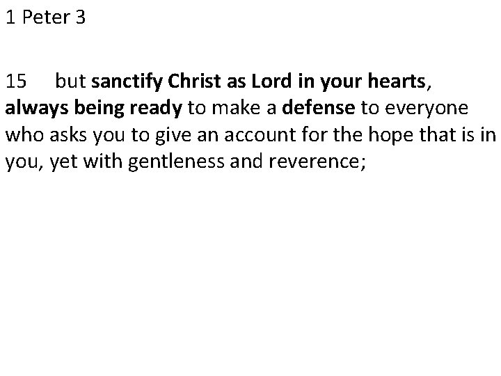 1 Peter 3 15 but sanctify Christ as Lord in your hearts, always being