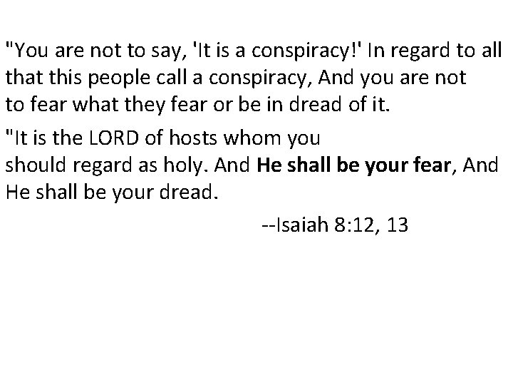 "You are not to say, 'It is a conspiracy!' In regard to all that