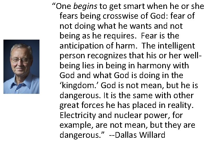 “One begins to get smart when he or she fears being crosswise of God: