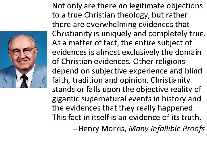 Not only are there no legitimate objections to a true Christian theology, but rathere