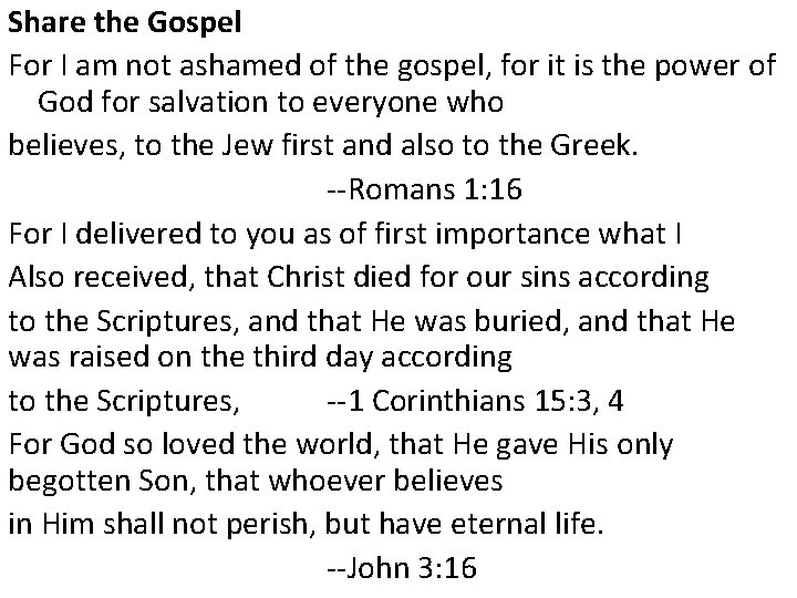 Share the Gospel For I am not ashamed of the gospel, for it is