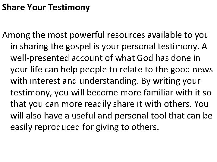 Share Your Testimony Among the most powerful resources available to you in sharing the