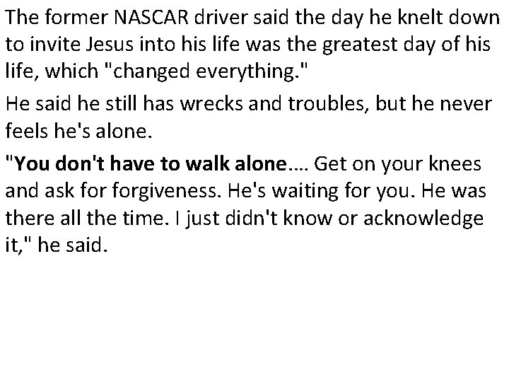 The former NASCAR driver said the day he knelt down to invite Jesus into