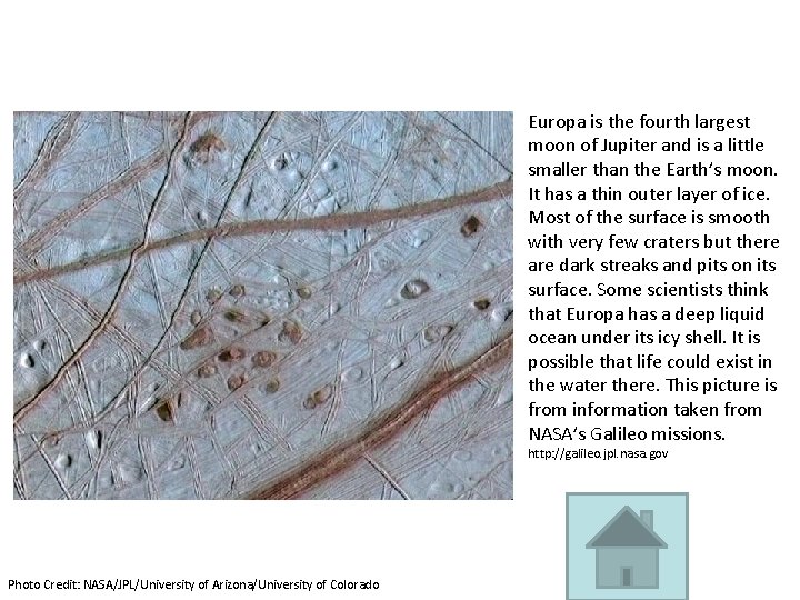 Europa is the fourth largest moon of Jupiter and is a little smaller than