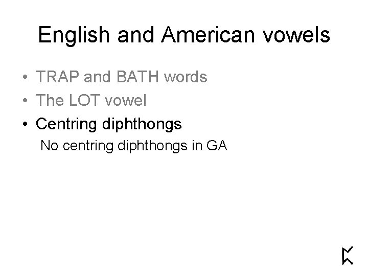 English and American vowels • TRAP and BATH words • The LOT vowel •