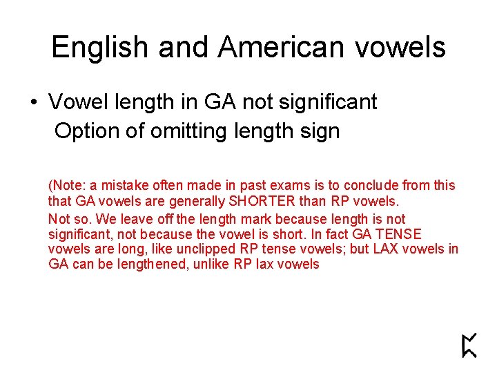 English and American vowels • Vowel length in GA not significant Option of omitting