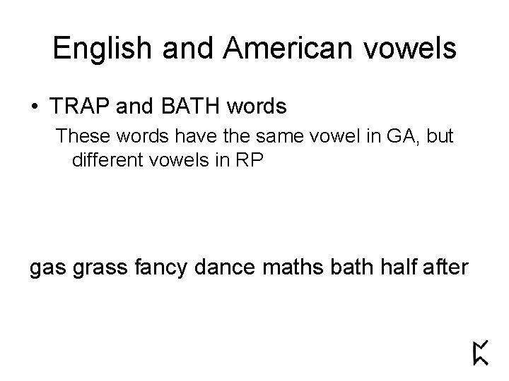 English and American vowels • TRAP and BATH words These words have the same