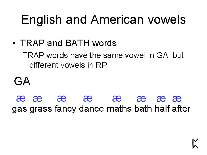 English and American vowels • TRAP and BATH words TRAP words have the same