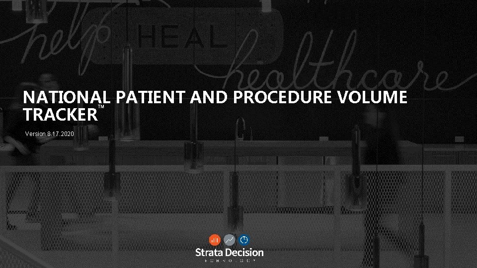 NATIONAL PATIENT AND PROCEDURE VOLUME ™ TRACKER Version 8. 17. 2020 © 2019 Strata