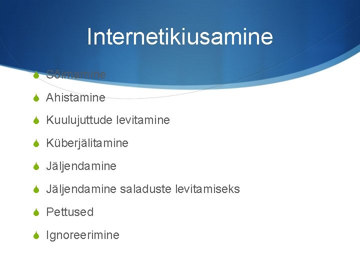 Internetikiusamine S Sõimamine S Ahistamine S Kuulujuttude levitamine S Küberjälitamine S Jäljendamine saladuste levitamiseks