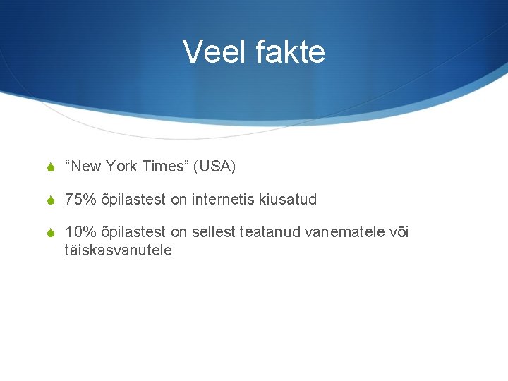 Veel fakte S “New York Times” (USA) S 75% õpilastest on internetis kiusatud S