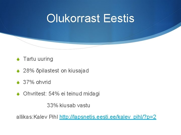 Olukorrast Eestis S Tartu uuring S 28% õpilastest on kiusajad S 37% ohvrid S