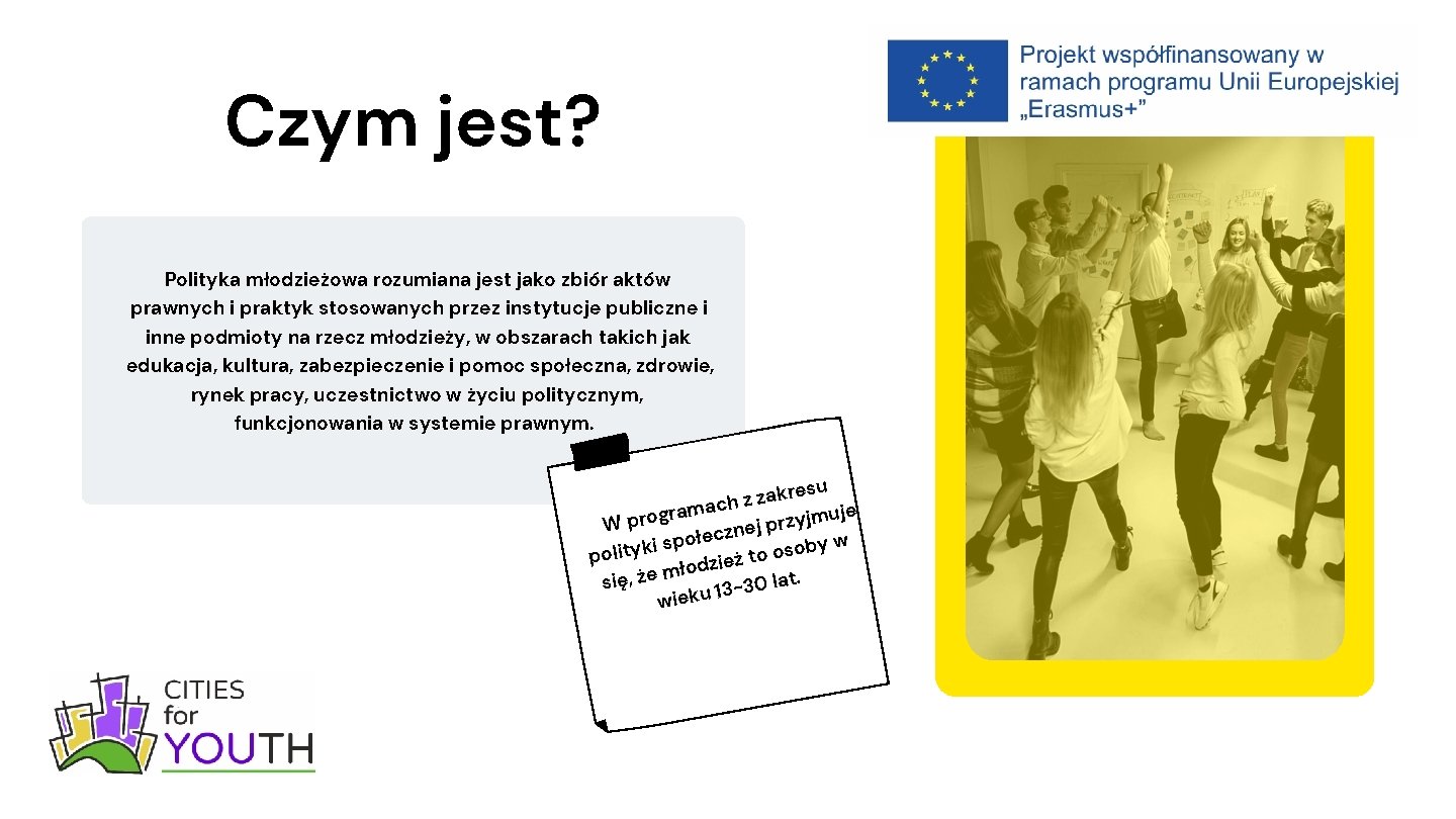 Czym jest? Polityka młodzieżowa rozumiana jest jako zbiór aktów prawnych i praktyk stosowanych przez