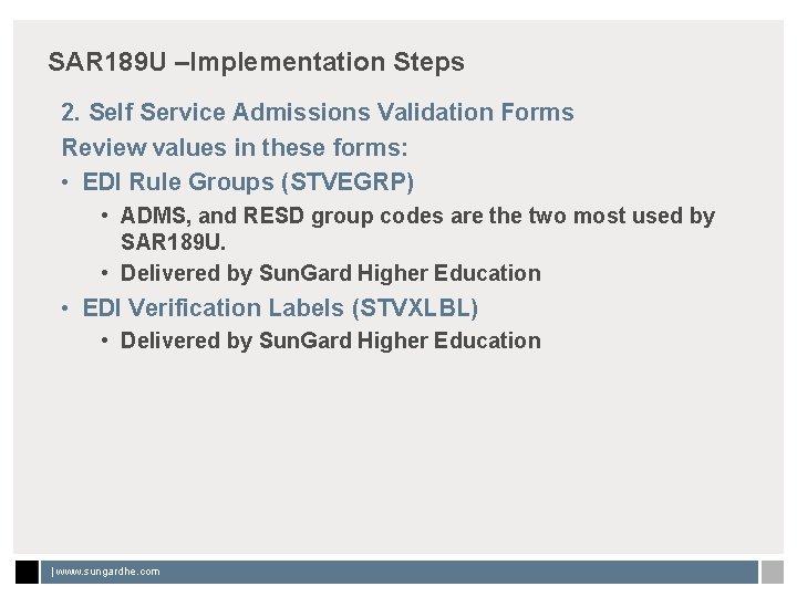 SAR 189 U –Implementation Steps 2. Self Service Admissions Validation Forms Review values in