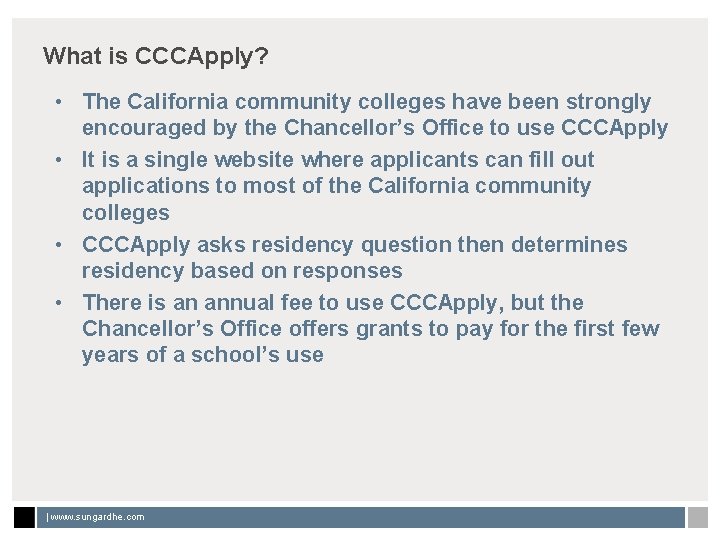 What is CCCApply? • The California community colleges have been strongly encouraged by the