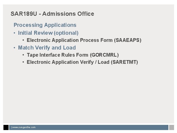 SAR 189 U - Admissions Office Processing Applications • Initial Review (optional) • Electronic