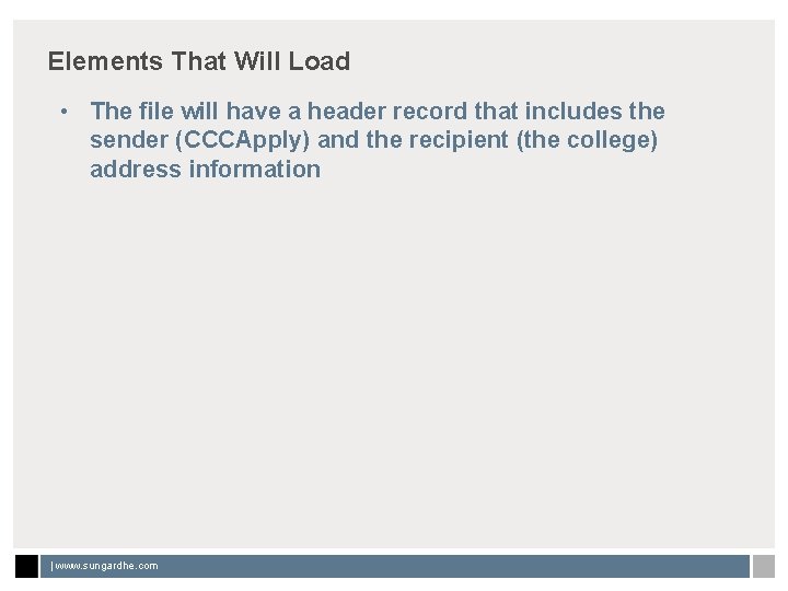 Elements That Will Load • The file will have a header record that includes