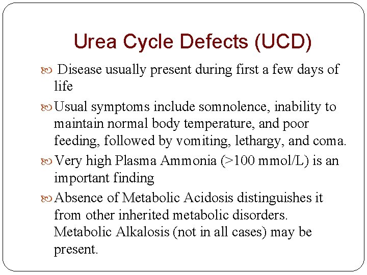 Urea Cycle Defects (UCD) Disease usually present during first a few days of life