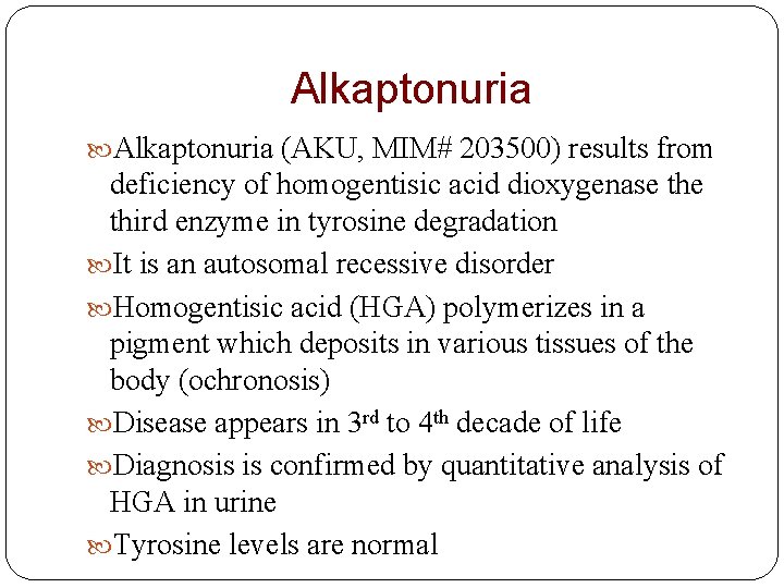 Alkaptonuria (AKU, MIM# 203500) results from deficiency of homogentisic acid dioxygenase third enzyme in