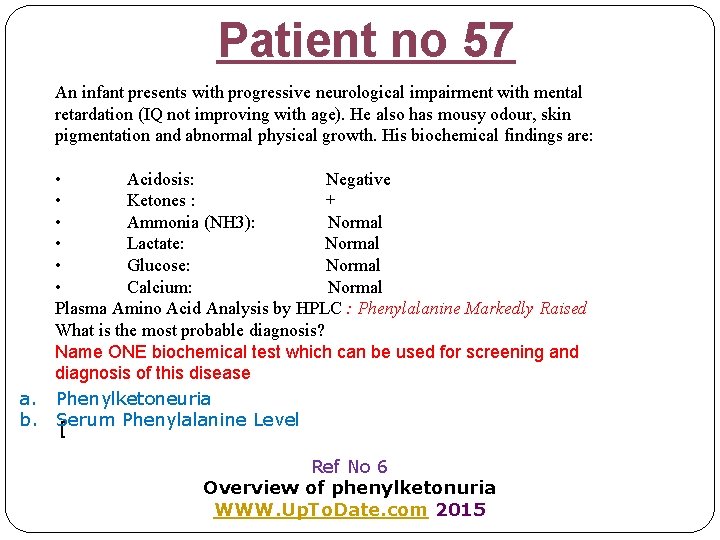 Patient no 57 An infant presents with progressive neurological impairment with mental retardation (IQ