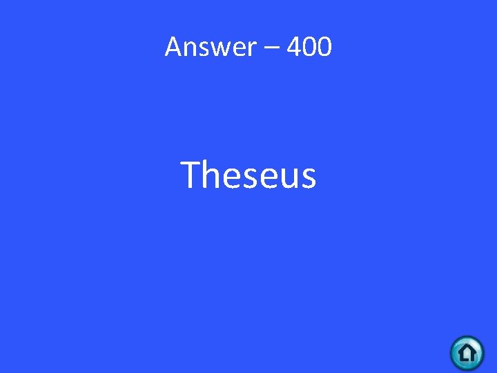 Answer – 400 Theseus 