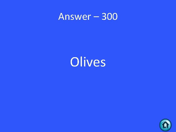 Answer – 300 Olives 
