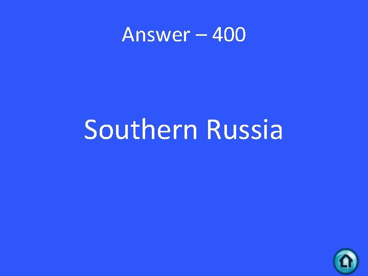 Answer – 400 Southern Russia 