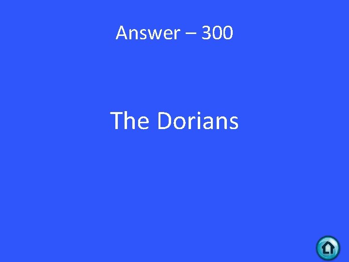 Answer – 300 The Dorians 