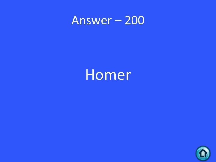 Answer – 200 Homer 