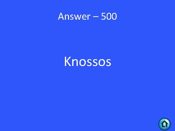 Answer – 500 Knossos 