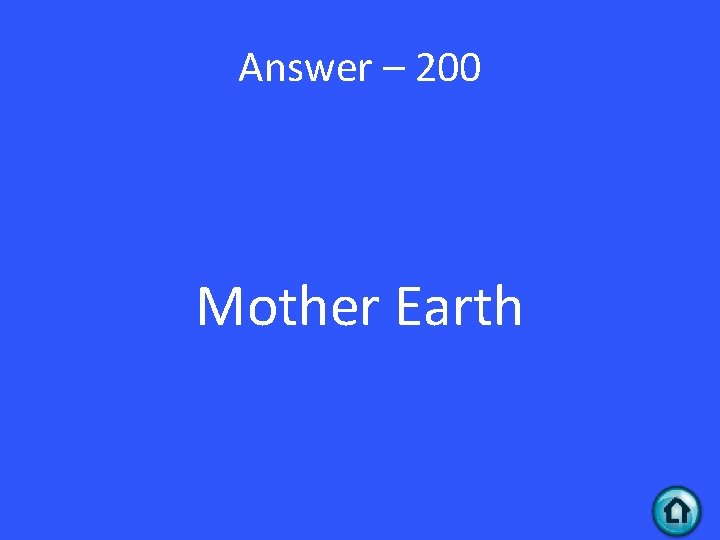 Answer – 200 Mother Earth 