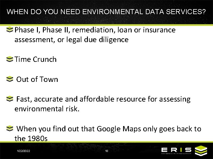 WHEN DO YOU NEED ENVIRONMENTAL DATA SERVICES? Phase I, Phase II, remediation, loan or