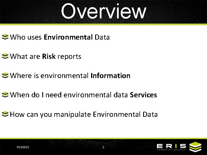 Overview Who uses Environmental Data What are Risk reports Where is environmental Information When