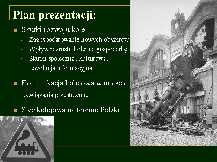 Plan prezentacji: n Skutki rozwoju kolei • • • n Zagospodarowanie nowych obszarów Wpływ