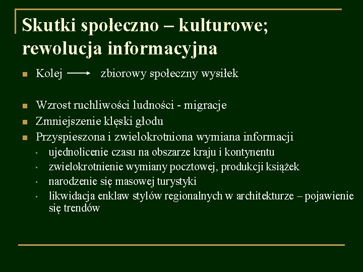 Skutki społeczno – kulturowe; rewolucja informacyjna n Kolej n Wzrost ruchliwości ludności - migracje