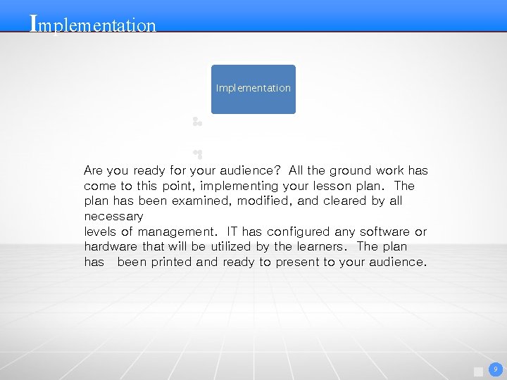 Implementation Contents Implementation Are you ready for your audience? All the ground work has Implementation Contents Implementation Are you ready for your audience? All the ground work has