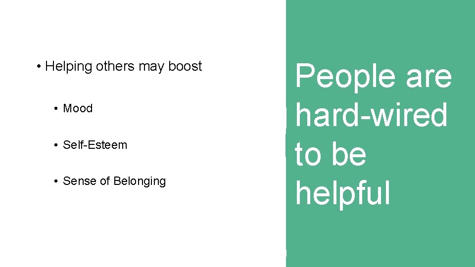  • Helping others may boost • Mood • Self-Esteem • Sense of Belonging