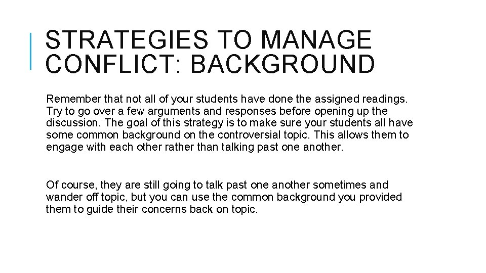 STRATEGIES TO MANAGE CONFLICT: BACKGROUND Remember that not all of your students have done