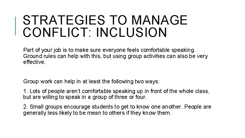 STRATEGIES TO MANAGE CONFLICT: INCLUSION Part of your job is to make sure everyone
